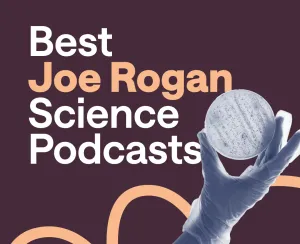 Best Joe Rogan Science Podcasts