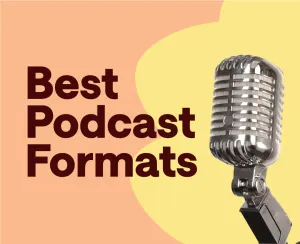 How to Choose a Format for Your Podcast