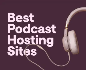 10 Best Podcast Hosting Sites