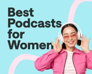 The Best Podcasts for Women