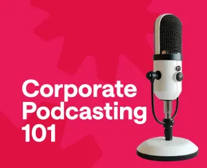 Corporate Podcast Ideas - All New Tips 2024