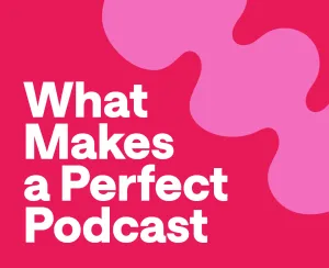 The Perfect Podcast Formula Revealed