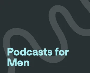 Best Podcasts for Men in 2024