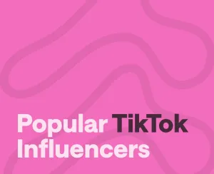 Who Are the Most Popular TikTok Influencers? And Why?