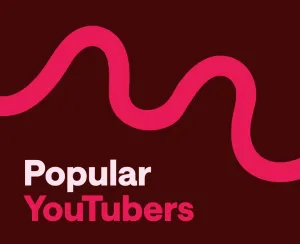 Who Are the Most Popular YouTubers? And Why?