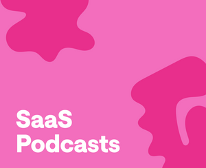 The Best SaaS Podcasts You Need To Follow In 2024