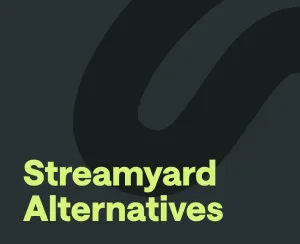 10 of the Best Streamyard Alternatives in 2025