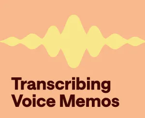 How to Transcribe Voice Memos (The Easiest Way): Full Guide