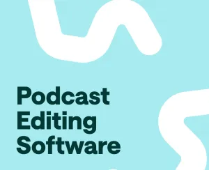 10 Best Free and Paid Podcast Editing Software