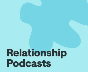 14 of the Best Relationship Podcasts To Listen To