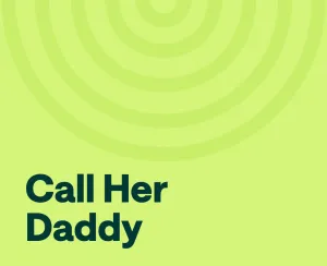 Call Her Daddy Podcast: 2025 Stats, Episodes, and Reviews
