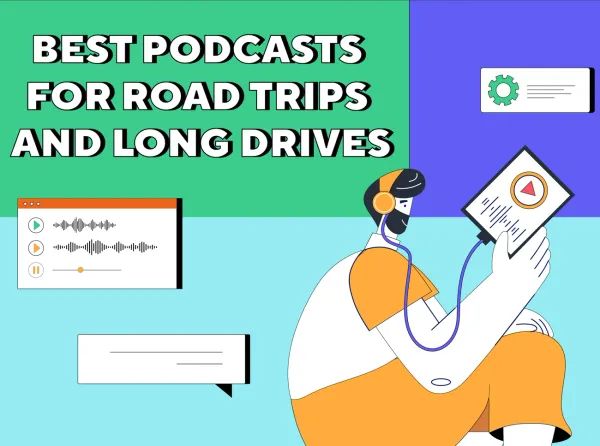 Best Podcasts for Road Trips and Long Drives