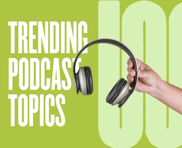 Trending Podcast Topics for Beginner Podcasters