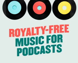 How To Find Royalty-free Music For Podcasts